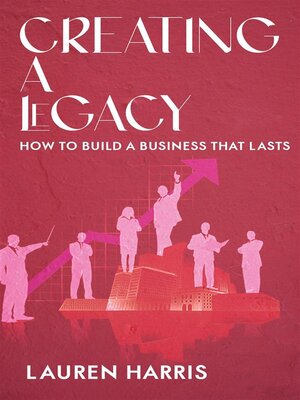 cover image of Creating a Legacy--How to Build a Business That Lasts